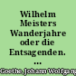 Wilhelm Meisters Wanderjahre oder die Entsagenden. 1. Th. - 2. Buch ; Zwischenreden