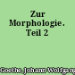 Zur Morphologie. Teil 2