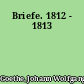 Briefe. 1812 - 1813