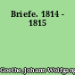 Briefe. 1814 - 1815