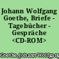 Johann Wolfgang Goethe, Briefe - Tagebücher - Gespräche <CD-ROM>