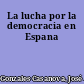 La lucha por la democracia en Espana