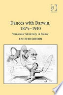 Dances with Darwin, 1875 - 1910 : vernacular modernity in France