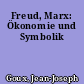 Freud, Marx: Ökonomie und Symbolik