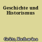 Geschichte und Historismus