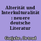 Alterität und Interkulturalität : neuere deutsche Literatur
