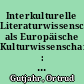 Interkulturelle Literaturwissenschaft als Europäische Kulturwissenschaft : Herausforderungen der Germanistik im Bologna-Prozess