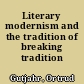 Literary modernism and the tradition of breaking tradition