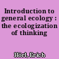 Introduction to general ecology : the ecologization of thinking