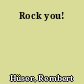 Rock you!