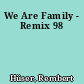 We Are Family - Remix 98