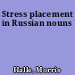 Stress placement in Russian nouns