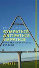 Sympathie - Antipathie - Empathie : vom dreifachen Spiegel der Seele