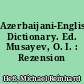 Azerbaijani-English Dictionary. Ed. Musayev, O. I. : Rezension