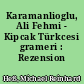 Karamanlioglu, Ali Fehmi - Kipcak Türkcesi grameri : Rezension