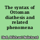 The syntax of Ottoman diathesis and related phenomena