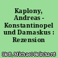 Kaplony, Andreas - Konstantinopel und Damaskus : Rezension