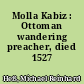 Molla Kabiz : Ottoman wandering preacher, died 1527