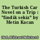 The Turkish Car Novel on a Trip : "findik sekiz" by Metin Kacan