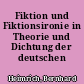 Fiktion und Fiktionsironie in Theorie und Dichtung der deutschen Romantik