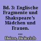 Bd. 3: Englische Fragmente und Shakspeare's Mädchen und Frauen. Bd. 4: Novellistische Fragmente