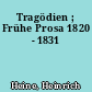 Tragödien ; Frühe Prosa 1820 - 1831