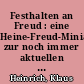 Festhalten an Freud : eine Heine-Freud-Miniatur zur noch immer aktuellen Rolle des Aufklärers Freud