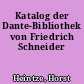 Katalog der Dante-Bibliothek von Friedrich Schneider