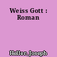 Weiss Gott : Roman