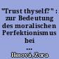 "Trust thyself?" : zur Bedeutung des moralischen Perfektionismus bei Stanley Cavell