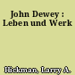 John Dewey : Leben und Werk