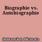Biographie vs. Autobiographie