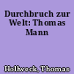 Durchbruch zur Welt: Thomas Mann