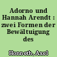 Adorno und Hannah Arendt : zwei Formen der Bewältuigung des Totalitarismus