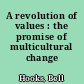 A revolution of values : the promise of multicultural change