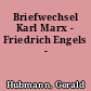 Briefwechsel Karl Marx - Friedrich Engels -
