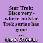 Star Trek: Discovery - where no Star Trek series has gone before? : Utopie in Wiederholungen und Variationen