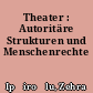 Theater : Autoritäre Strukturen und Menschenrechte
