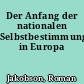 Der Anfang der nationalen Selbstbestimmung in Europa