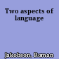 Two aspects of language