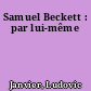 Samuel Beckett : par lui-même