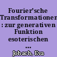 Fourier'sche Transformationen : zur generativen Funktion esoterischen Wissens in Charles Fouriers 'Théorie des quatre mouvements'