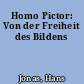 Homo Pictor: Von der Freiheit des Bildens