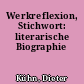 Werkreflexion, Stichwort: literarische Biographie