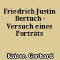 Friedrich Justin Bertuch - Versuch eines Porträts