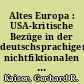 Altes Europa : USA-kritische Bezüge in der deutschsprachigen nichtfiktionalen Paris-Literatur zwischen 1918 und 1933 (Holitscher, Sternheim, Roth, Tucholsky, Sieburg)