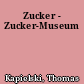 Zucker - Zucker-Museum