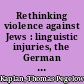 Rethinking violence against Jews : linguistic injuries, the German Language Association and Nazi Dictatorship Building
