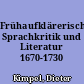 Frühaufklärerische Sprachkritik und Literatur 1670-1730