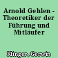 Arnold Gehlen - Theoretiker der Führung und Mitläufer